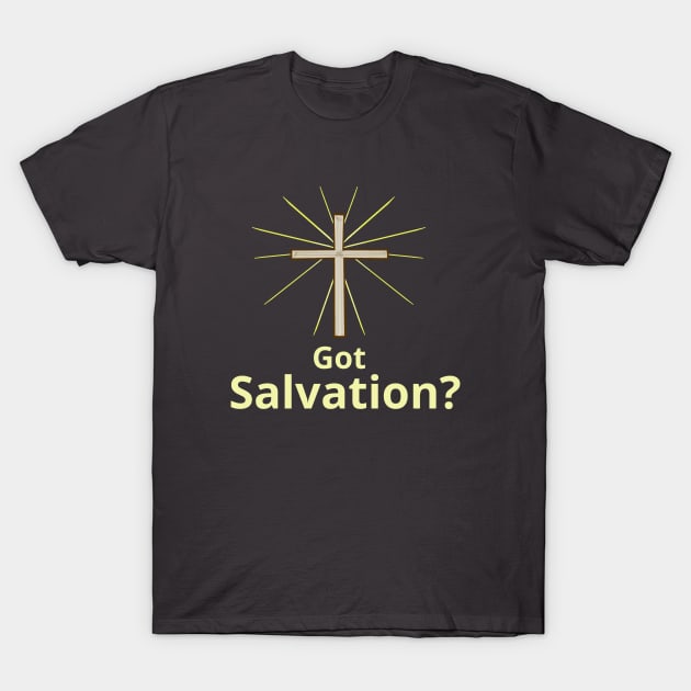 Got Salvation? Witness of Jesus Christ w/ Cross T-Shirt by ChristianInk